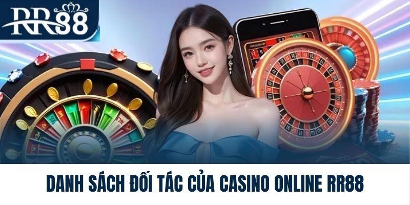 Những đối tác độc quyền của sảnh casino online RR88