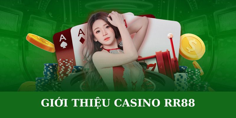 Đôi nét về Casino RR88