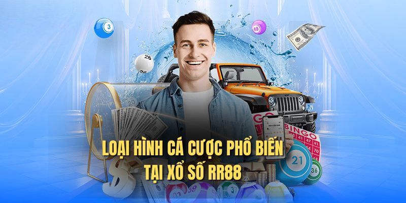 Loại hình cá cược phổ biến tại xổ số RR88