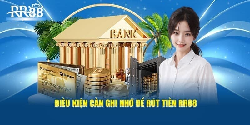 Những điều hội viên cần đáp ứng khi rút tiền RR88