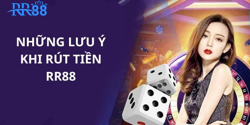 Lưu ý cần nắm khi tham gia rút tiền RR88