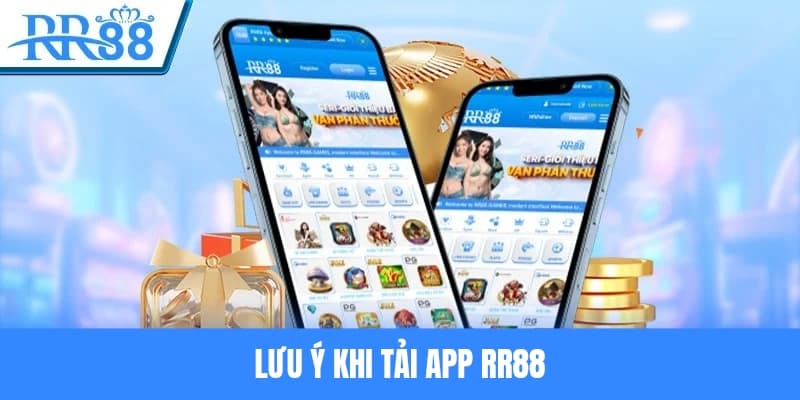 Một số lưu ý quan trọng khi tham gia tải app RR88